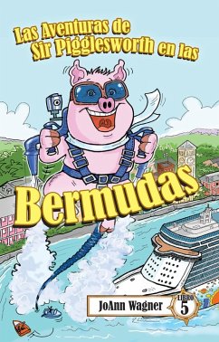 Las Aventuras de Sir Pigglesworth en las Bermudas (Serie de Las Aventuras de Sir Pigglesworth, #5) (eBook, ePUB) - Wagner, Joann