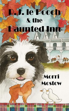 P.J. le Pooch & the Haunted Inn (eBook, ePUB) - Mostow, Morri P.J. le Pooch & the Haunted Inn (eBook, ePUB) - Mostow, Morri