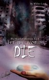 Let The World Die (eBook, ePUB) Let The World Die (eBook, ePUB)