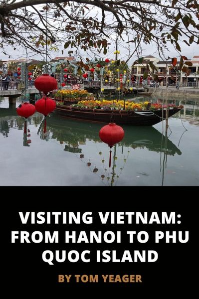 Visiting Vietnam: From Hanoi to Phu Quoc Island (eBook, ePUB)
