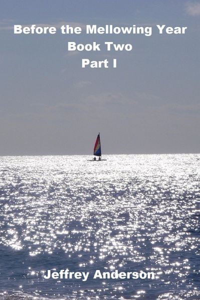 Before the Mellowing Year, Book Two, Part I (eBook, ePUB) Before the Mellowing Year, Book Two, Part I (eBook, ePUB)