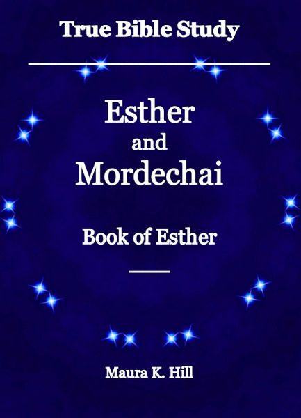 True Bible Study - Esther and Mordechai Book of Esther (eBook, ePUB) True Bible Study - Esther and Mordechai Book of Esther (eBook, ePUB)
