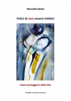 Felici di non essere Infelici (eBook, ePUB) - Darbo, Marcello