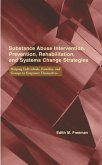 Substance Abuse Intervention, Prevention, Rehabilitation, and Systems Change (eBook, PDF) Substance Abuse Intervention, Prevention, Rehabilitation, and Systems Change (eBook, PDF)