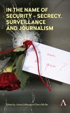 In the Name of Security - Secrecy, Surveillance and Journalism (eBook, ePUB)