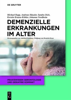 Demenzielle Erkrankungen im Alter (eBook, ePUB) - Dick, Sandra; Häusler, Andreas; Krause-Köhler, Kerstin; Nordheim, Johanna; Rapp, Michael