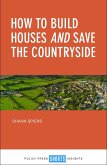 How to Build Houses and Save the Countryside (eBook, ePUB)