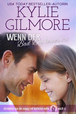 Wenn der Bad Boy keiner ist (Happy End Buchclub, Buch 5) (eBook, ePUB) - Gilmore, Kylie