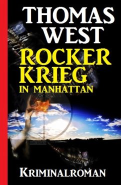 Rockerkrieg in Manhattan: Kriminalroman (eBook, ePUB) - West, Thomas