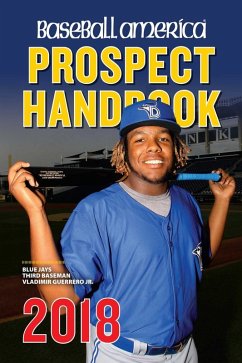 Baseball America 2018 Prospect Handbook Digital Edition (eBook, ePUB)