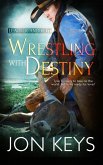 Wrestling with Destiny (eBook, ePUB)