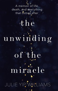 The Unwinding of the Miracle (eBook, ePUB) - Yip-Williams, Julie