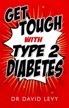 Get Tough with Type 2 Diabetes (eBook, ePUB) - Levy, David