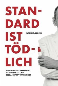 Standard ist tödlich - Schmid, Jürgen R.