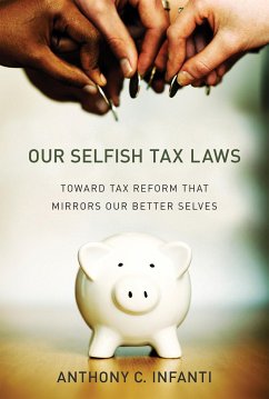 Our Selfish Tax Laws - Infanti, Anthony C. (Senior Associate Dean for Administration and S