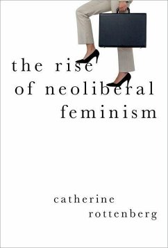 The Rise of Neoliberal Feminism - Rottenberg, Catherine