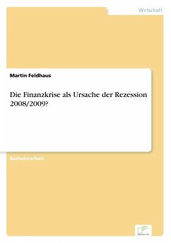 Die Finanzkrise als Ursache der Rezession 2008/2009? - Feldhaus, Martin