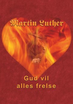 Martin Luther - Gud vil alles frelse - Andersen, Finn B.