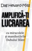 Amplifica-¿i Lucrarea Cu Miracolele ¿i Manifestarile Duhului Sfânt (eBook, ePUB)