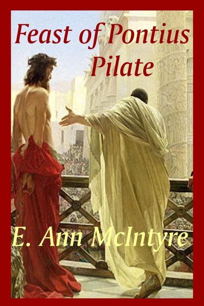 Feast of Pontius Pilate (The Disciples' Stories, #3) (eBook, ePUB) Feast of Pontius Pilate (The Disciples' Stories, #3) (eBook, ePUB)