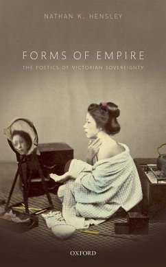 Forms of Empire: The Poetics of Victorian Sovereignty - Hensley, Nathan K. (Assistant Professor of English, Assistant Profes