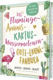 Das Flamingo-Ananas-Kaktus-Wassermelonen-Gute-Laune-Fanbuch Das Flamingo-Ananas-Kaktus-Wassermelonen-Gute-Laune-Fanbuch