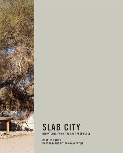 Slab City: Dispatches from the Last Free Place - Hailey, Charlie; Wylie, Donovan