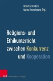 Religions- und Ethikunterricht zwischen Konkurrenz und Kooperation