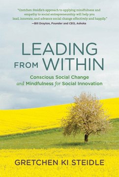 Leading from Within: Conscious Social Change and Mindfulness for Social Innovation - Steidle, Gretchen Ki