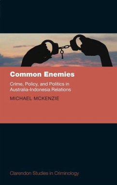 Common Enemies: Crime, Policy and Politics in Australia-Indonesia Relations - McKenzie, Michael