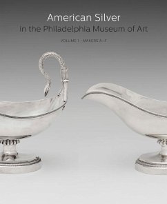 American Silver in the Philadelphia Museum of Art: Volume 1, Makers A-F - Garvan, Beatrice B.; Barquist, David L.