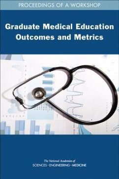 Graduate Medical Education Outcomes and Metrics - National Academies of Sciences Engineering and Medicine; Health And Medicine Division; Board On Health Care Services