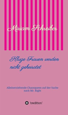 Kluge Frauen werden nicht geheiratet (eBook, ePUB) - Schreiber, Miriam