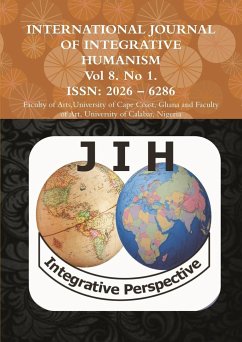 INTERNATIONAL JOURNAL OF INTEGRATIVE HUMANISM GHANA Vol 8. No 1. - University of Cape Coast, Ghana Departm