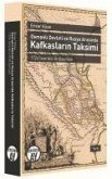 Osmanli Devleti ve Rusya Arasinda Kafkaslarin Taksimi