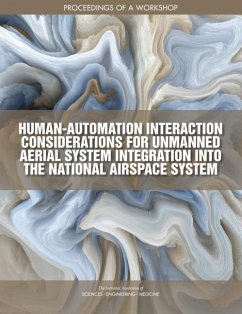 Human-Automation Interaction Considerations for Unmanned Aerial System Integration Into the National Airspace System - National Academies of Sciences Engineering and Medicine; Division on Engineering and Physical Sciences; Aeronautics and Space Engineering Board; Division of Behavioral and Social Sciences and Education; Board on Human-Systems Integration