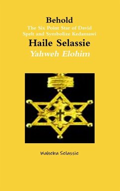 Behold The Six Point Star of David Spelt and Symbolise Qedamawi Haile Selassie Yahweh Elohim - Selassie, Waheba