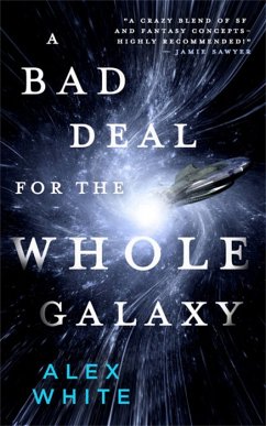 A Bad Deal for the Whole Galaxy - White, Alex