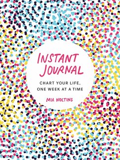 Instant Journal: Chart Your Life, One Week at a Time - Nolting, Mia