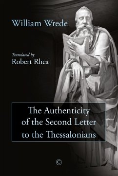 The Authenticity of the Second Letter to the Thessalonians - Wrede, William
