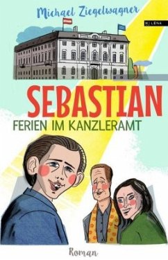 Sebastian - Ferien im Kanzleramt - Ziegelwagner, Michael