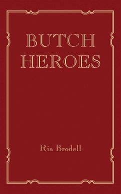 Butch Heroes - Brodell, Ria (Artist and Educator)