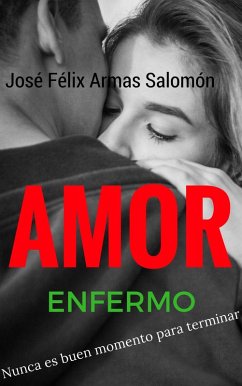 Cover Amor Enfermo Nunca es buen momento para terminar (eBook, ePUB)