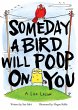 Someday a Bird Will Poop on You - Bild 1