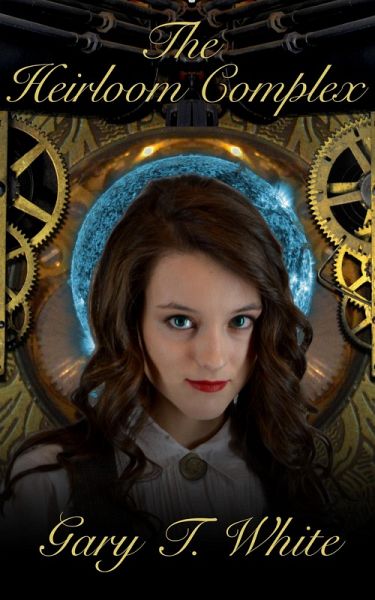The Heirloom Complex: A Steampunk Novel (eBook, ePUB)