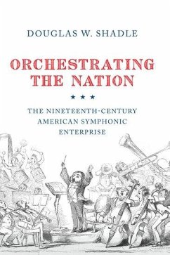 Orchestrating the Nation - Shadle, Douglas