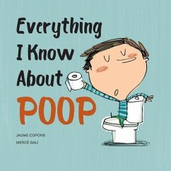 Everything I Know about Poop - Copons, Jaume