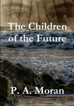 The Children of the Future - Moran, P. A.