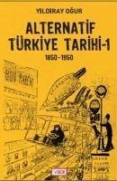 Alternatif Türkiye Tarihi - 1 1850-1950 - Ogur, Yildiray