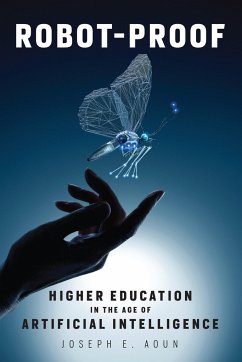 Robot-Proof: Higher Education in the Age of Artificial Intelligence - Aoun, Joseph E.